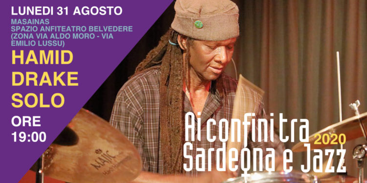 Il concerto “solo” di Hamid Drake che inaugura il 35° Festival Jazz “Ai Confini tra Sardegna e jazz!” si svolgerà presso lo Spazio Anfiteatro Belvedere di Masainas