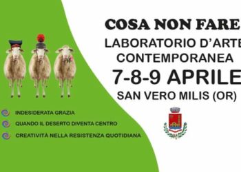 Dal 7 al 9 aprile, a San Vero Milis, “Cosa Non Fare – la febbre dell’arte”
