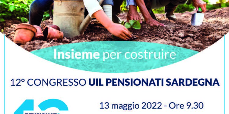 Venerdì 13 maggio si terrà a Cagliari il 12° Congresso regionale della Uil pensionati