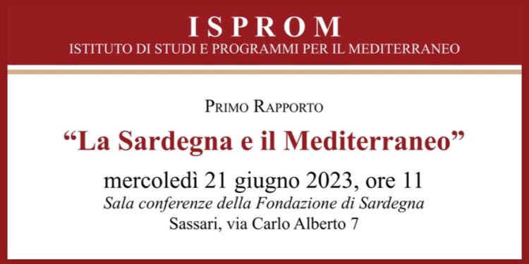 Sarà presentato a Sassari, mercoledì 21 giugno, presso la Sala conferenze della Fondazione di Sardegna, il primo Rapporto “La Sardegna e il Mediterraneo” dell’Istituto ISPROM