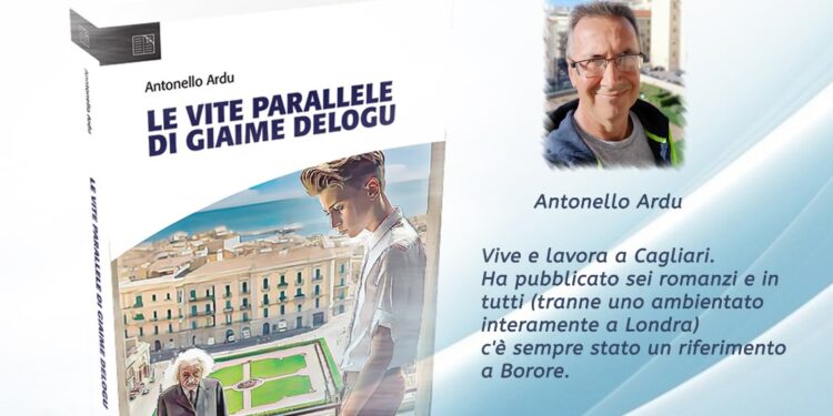 Venerdi 31 maggio ritorna a Borore Antonello Ardu con il romanzo ” le vite parallele di Giaime Delogu”.