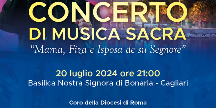 La Basilica di Nostra Signora di Bonaria ospiterà, sabato 20 luglio, il concerto di musica sacra “Mama, Fiza e Isposa de Su Segnore”