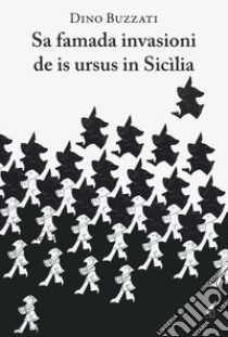 Venerdì 15 novembre, a Cagliari, verrà presentato il libro “Sa famada invasioni de is ursus in Sicìlia”