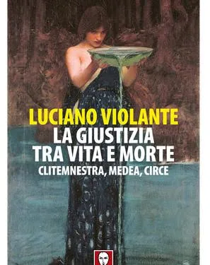 Lunedì 11 maggio a Cagliari incontro con Luciano Violante: un viaggio tra mito e giustizia con Clitemnestra, Medea e Circe