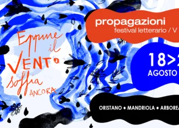Dal 18 al 22 agosto, a Oristano, Mandriola e Arborea, si terrà il “Propagazioni Festival”